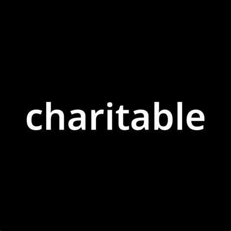 charitable 意味|CHARITABLE の定義と意味｜Collins英語辞典.